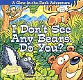 I Don't See Any Bears. Do You?: A Glow in the Dark Adventure