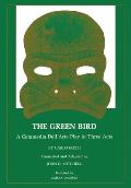 The Green Bird: A Commedia Dell' Arte Play in Three Acts