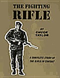 Fighting Rifle A Complete Study of the Rifle in Combat