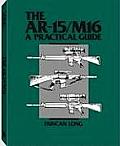Ar 15 M16 A Practical Guide
