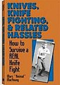 Knives Knife Fighting & Related Hassles How to Survive a Real Knife Fight