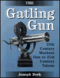 Gatling Gun 19th Century Machine Gun to 21st Century Vulcan