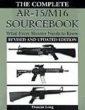 Complete AR 15 M16 Sourcebook What Every Shooter Needs to Know