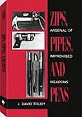 Zips Pipes & Pens Arsenal of Improvised Weapons