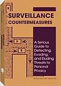 Surveillance Countermeasures A Serious Guide to Detecting Evading & Eluding Threats to Personal Privacy