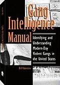 Gang Intelligence Manual Identifying & Understanding Modern Day Violent Gangs in the United States