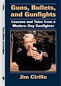Guns Bullets & Gunfights Lessons & Tales from a Modern Day Gunfighter