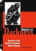 Knights of Darkness Secrets of the Worlds Deadliest Night Fighters