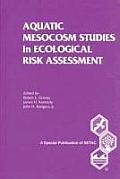 Aquatic Mesocosm Studies in Ecological Risk Assessment S