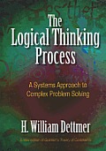 Logical Thinking Process: A Systems Approach to Complex Problem Solving [With CDROM]