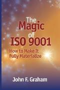 The Magic of ISO 9001: How to Make It Fully Materialize