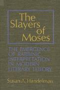 Slayers Of Moses The Emergence Of Rabbin