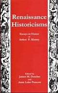 Renaissance Historicisms Essays in Honor of Arthur F Kinney