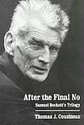 After the Final No Samuel Becketts Trilogy