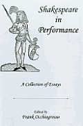 Shakespeare in Performance: A Collection of Essays