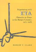 Negotiating with Eta: Obstacles to Peace in the Basque Country, 1975-1988