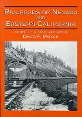 Railroads of Nevada & Eastern California Volume 1 The Northern Roads