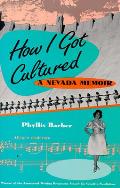 How I Got Cultured: A Nevada Memoir