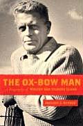 Ox Bow Man A Biography of Walter Van Tilburg Clark