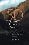 50 Classic Hikes in Nevada: From the Ruby Mountains to Red Rock Canyon