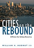 Cities on the Rebound A Vision for Urban America