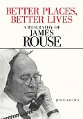 Better Places Better Lives A Biography of James Rouse