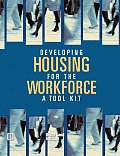 Developing Housing for the Workforce A Toolkit