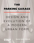 Parking Garage Design & Evolution of a Modern Urban Form