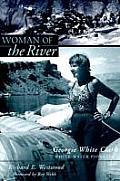 Woman of the River: Georgie White Clark, Whitewater Pioneer