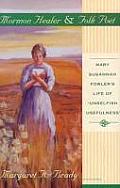 Mormon Healer & Folk Poet Mary Susannah Fowlers Life of Unselfish Usefulness