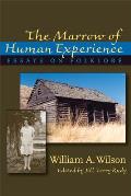 The Marrow of Human Experience: Essays on Folklore by William A. Wilson