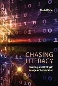 Chasing Literacy: Reading and Writing in an Age of Acceleration