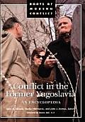 Conflict in the Former Yugoslavia: An Encyclopedia