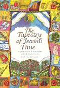 Tapestry of Jewish Time A Spiritual Guide to Holidays & Life Cycle Events