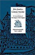 John Josselyn Colonial Traveler A Critical Edition of Two Voyages to New England