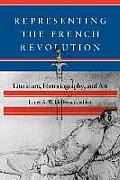 Representing the French Revolution: Literature, Historiogaphy, and Art