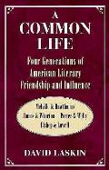 Common Life Four Generations Of American Literary Friendship & Influence