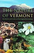 Nature of Vermont Introduction & Guide to a New England Environment