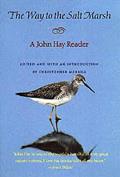 The Way to the Salt Marsh: A John Hay Reader