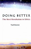 Doing Better The Next Revolution In Ethics
