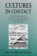 Cultures in Contact The European Impact on Native Cultural Institutions in Eastern North America AD 1000 1800