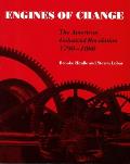 Engines Of Change The American Industria