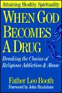 When God Becomes A Drug Breaking The Cha