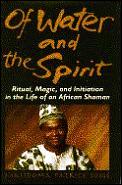 Of Water & The Spirit Ritual Magic & Initiation in the Life of an African Shaman