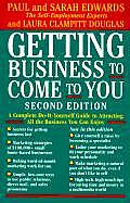 Getting Business to Come to You A Complete Do It Yourself Guide to Attracting All the Business You Can Enjoy