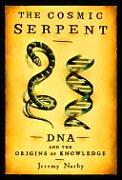 Cosmic Serpent Dna & The Origins Of Know