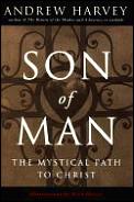 Son Of Man The Mystical Path To Christ