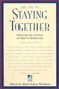 Art of Staying Together Embracing Love Intimacy & Spirit in Relationships