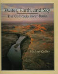 Water Earth & Sky The Colorado River Bas