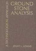 Ground Stone Analysis A Technological